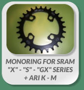 MONORING FOR SRAM  "X" - "S" - "GX" SERIES  + ARI K - M