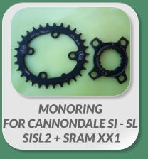 MONORING FOR CANNONDALE SI - SL SISL2 + SRAM XX1