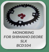 MONORING FOR SHIMANO DEORE  SLX  BCD104