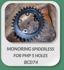 MONORING SPIDERLESS  FOR PMP 5 HOLES  BCD74