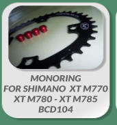 MONORING FOR SHIMANO  XT M770 XT M780 - XT M785  BCD104