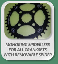 MONORING SPIDERLESS  FOR ALL CRANKSETS  WITH REMOVABLE SPIDER
