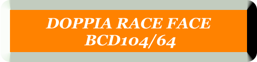 DOPPIA RACE FACE  BCD104/64