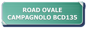 ROAD OVALE CAMPAGNOLO BCD135