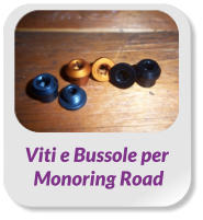 Viti e Bussole per  Monoring Road