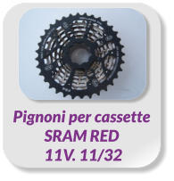 Pignoni per cassette  SRAM RED  11V. 11/32