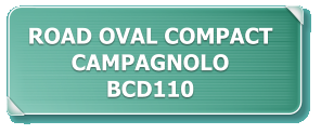 ROAD OVAL COMPACT  CAMPAGNOLO  BCD110