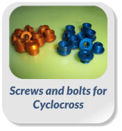 Screws and bolts for  Cyclocross