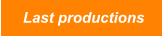Last productions