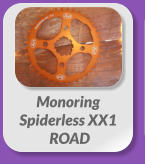 Monoring Spiderless XX1  ROAD