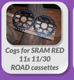 Cogs for SRAM RED  11s 11/30  ROAD cassettes