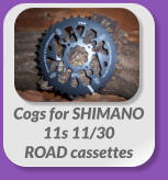 Cogs for SHIMANO  11s 11/30  ROAD cassettes