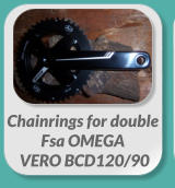 Chainrings for double  Fsa OMEGA   VERO BCD120/90