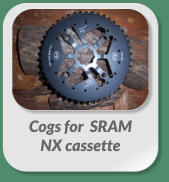 Cogs for  SRAM  NX cassette