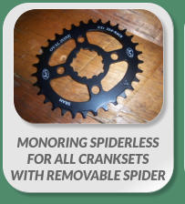MONORING SPIDERLESS  FOR ALL CRANKSETS  WITH REMOVABLE SPIDER