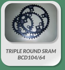 TRIPLE ROUND SRAM  BCD104/64