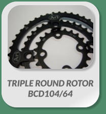 TRIPLE ROUND ROTOR  BCD104/64
