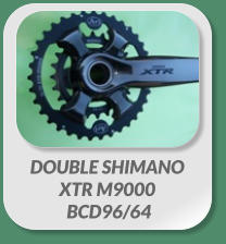 DOUBLE SHIMANO  XTR M9000  BCD96/64