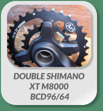 DOUBLE SHIMANO  XT M8000  BCD96/64