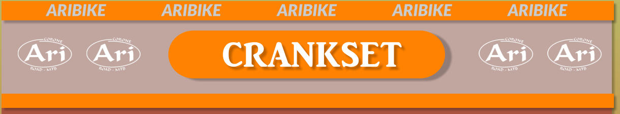 crankset ARIBIKE			ARIBIKE			ARIBIKE			ARIBIKE			ARIBIKE