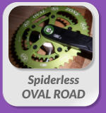 Spiderless  OVAL ROAD