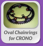 Oval Chainrings  for CRONO