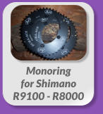 Monoring  for Shimano  R9100 - R8000