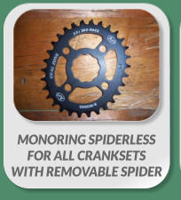 MONORING SPIDERLESS  FOR ALL CRANKSETS  WITH REMOVABLE SPIDER