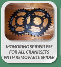 MONORING SPIDERLESS  FOR ALL CRANKSETS  WITH REMOVABLE SPIDER