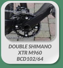 DOUBLE SHIMANO  XTR M960  BCD102/64