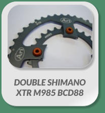 DOUBLE SHIMANO  XTR M985 BCD88