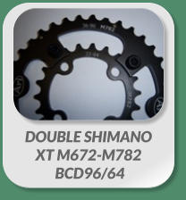 DOUBLE SHIMANO  XT M672-M782  BCD96/64