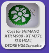 Cogs for SHIMANO  XTR M980 - XT M771   SLX HG81  DEORE HG62cassette