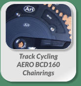 Track Cycling  AERO BCD160  Chainrings