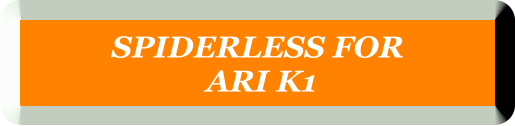 SPIDERLESS FOR  ARI K1