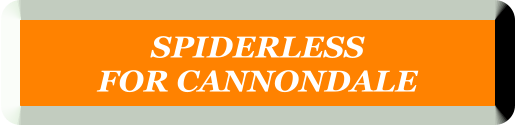 SPIDERLESS  FOR CANNONDALE