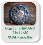 Cogs for SHIMANO  11s 11/30  ROAD cassettes