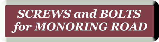 SCREWS and BOLTS  for MONORING ROAD