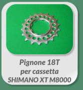 Pignone 18T  per cassetta  SHIMANO XT M8000