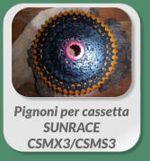 Pignoni per cassetta  SUNRACE  CSMX3/CSMS3