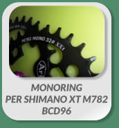MONORING PER SHIMANO XT M782 BCD96
