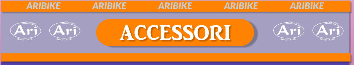 ACCESSORI ARIBIKE			ARIBIKE			ARIBIKE			ARIBIKE			ARIBIKE