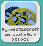 Pignoni CICLOCROSS per cassetta Sram  XX1-XØ1