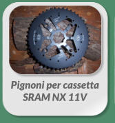 Pignoni per cassetta  SRAM NX 11V