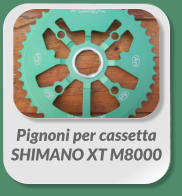 Pignoni per cassetta  SHIMANO XT M8000
