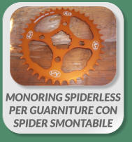 MONORING SPIDERLESS  PER GUARNITURE CON  SPIDER SMONTABILE