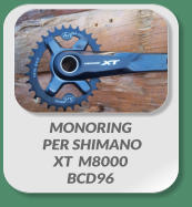 MONORING  PER SHIMANO XT  M8000  BCD96