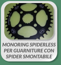 MONORING SPIDERLESS  PER GUARNITURE CON  SPIDER SMONTABILE