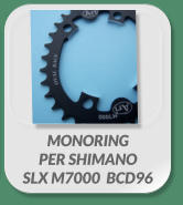 MONORING  PER SHIMANO  SLX M7000  BCD96