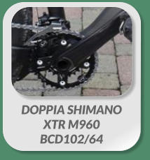 DOPPIA SHIMANO  XTR M960  BCD102/64